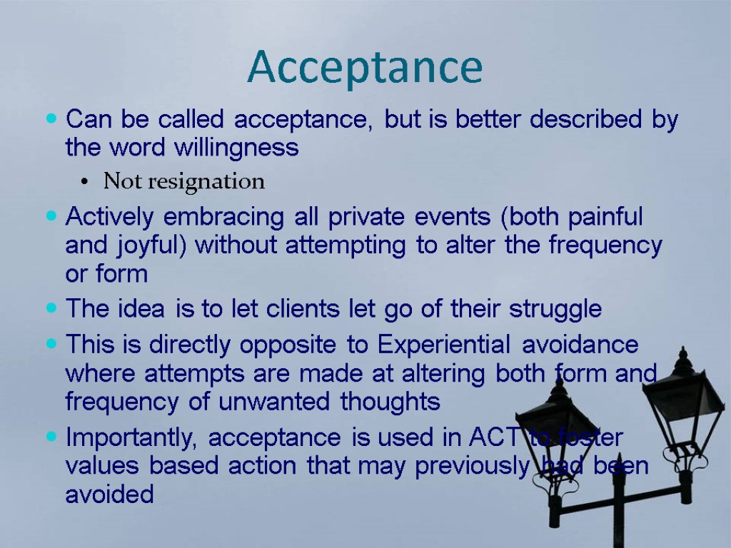 Acceptance Can be called acceptance, but is better described by the word willingness Not